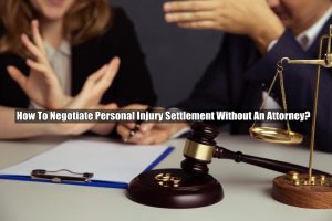 How To Negotiate Personal Injury Settlement Without An Attorney?
