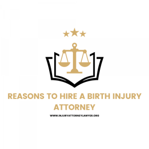 Reasons To Hire A Birth Injury Attorney