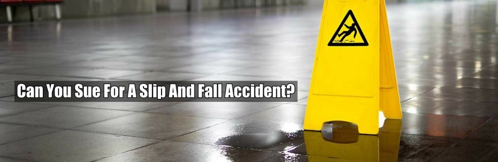Can You Sue For A Slip And Fall Accident?