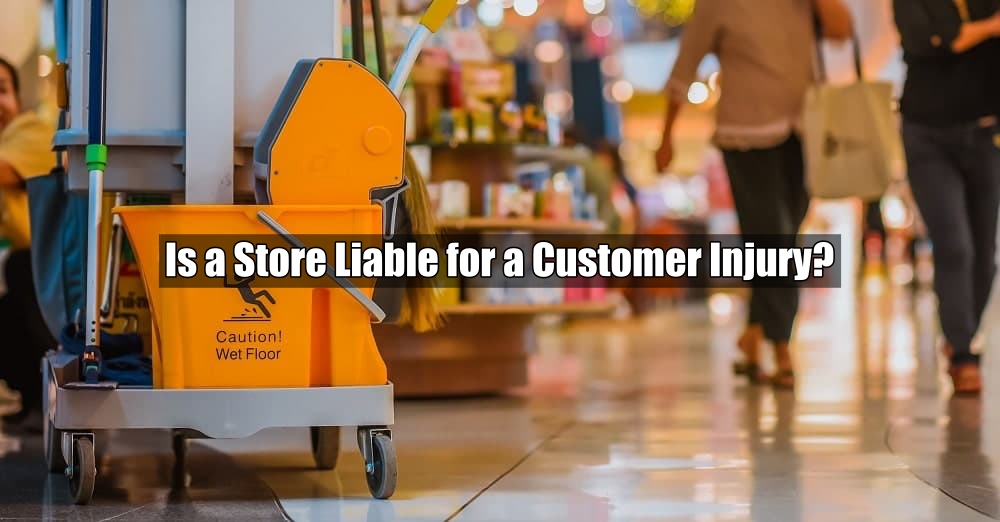 Is a Store Liable for a Customer Injury?