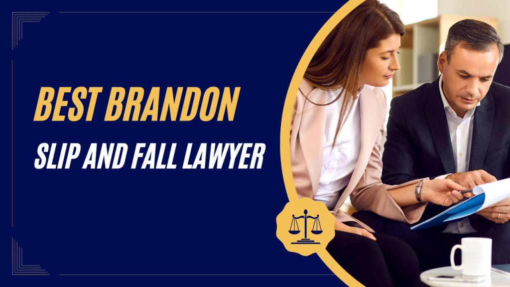 Best Brandon Slip and Fall Lawyer